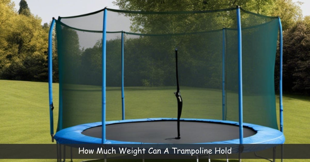 How Much Weight Can A Trampoline Hold